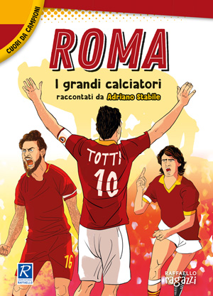 Roma - I grandi calciatori